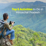 Top 5 Activities to Do in Himachal Pradesh